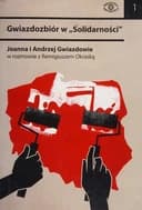 Okładka książki „Gwiazdozbiór w "Solidarności” — Joanna Gwiazda, Andrzej Gwiazda, Remigiusz Okraska