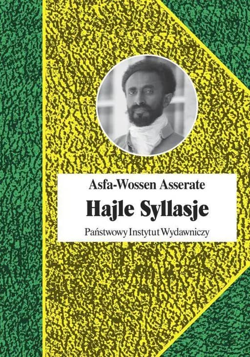 Okładka książki „Hajle Syllasje. Ostatni Cesarz Etiopii” — Asfa-Wossen, Asserate (1948)