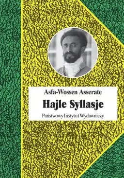 Okładka książki „Hajle Syllasje. Ostatni Cesarz Etiopii” — Asfa-Wossen, Asserate (1948)