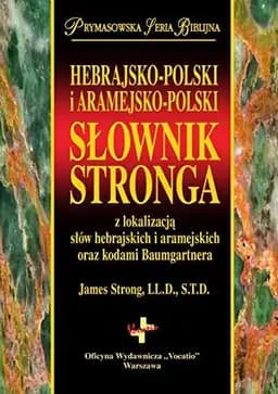 Okładka książki „Hebrajsko-polski i aramejsko-polski słownik Stronga z lokalizacją słów…