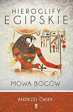 Okładka książki „Hieroglify egipskie mowa bogów” — Andrzej Ćwiek