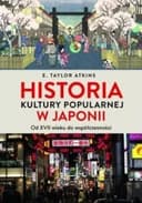 Okładka książki „Historia kultury popularnej w Japonii : od XVII wieku do współczesności / History…