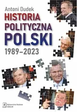 Okładka książki „Historia polityczna Polski 1989-2023” — Antoni Dudek