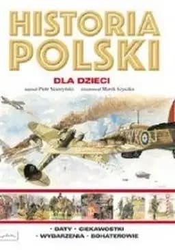 Okładka książki „Historią Polski dla dzieci” — Piotr Skurzyński
