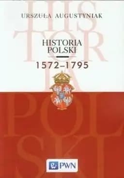 Okładka książki „Historia Polski 1572-1795” — Urszula Augustyniak