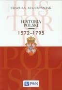 Okładka książki „Historia Polski 1572-1795” — Urszula Augustyniak