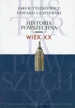 Okładka książki „Historia powszechna wiek XX” — Jakub Tyszkiewicz, Edward Czapiewski