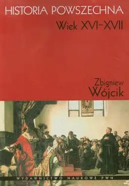 Okładka książki „Historia powszechna wiek XVI-XVII” — Zbigniew Wójcik