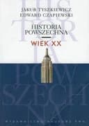 Okładka książki „Historia powszechna wiek XX” — Jakub Tyszkiewicz, Edward Czapiewski