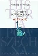 Okładka książki „Historia powszechna wiek XIX” — Andrzej Chwalba