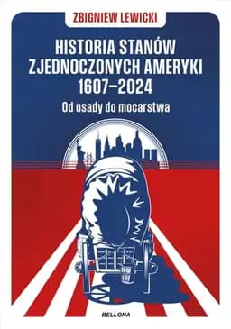 Okładka książki „Historia Stanów Zjednoczonych Ameryki 1607-2024 od osady do mocarstwa”