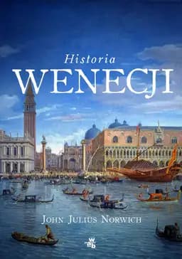 Okładka książki „Historia Wenecji” — John Julius Norwich