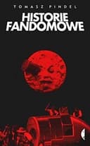 Okładka książki „Historie fandomowe” — Tomasz Pindel