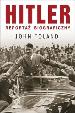 Okładka książki „Hitler reportaż biograficzny” — John Toland
