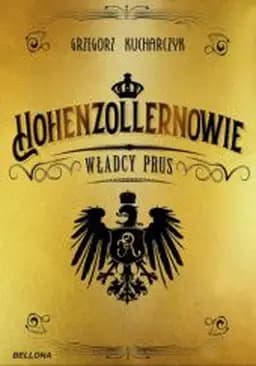 Okładka książki „Hohenzollernowie : władcy Prus / Władcy Prus”