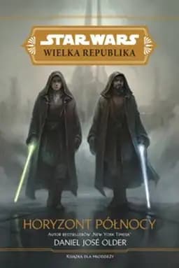 Okładka książki „Star Wars: Wielka Republika. Horyzont północy” — Daniel José Older