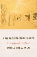 Okładka książki „How Architecture Works” — Witold Rybczynski