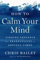 Okładka książki „How to Calm Your Mind” — Chris Bailey