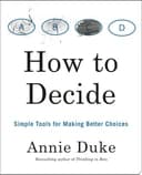 Okładka książki „How to Decide” — Annie Duke