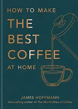 Okładka książki „How to Make the Best Coffee at Home Sunday Times Bestseller from World-Class…