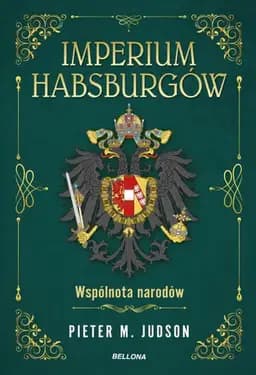 Okładka książki „Imperium Habsburgów. Wspólnota narodów” — Pieter M. Judson
