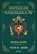 Okładka książki „Imperium Habsburgów. Wspólnota narodów” — Pieter M. Judson