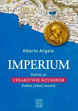 Okładka książki „Imperium podróż po Cesarstwie Rzymskim śladem jednej monety” — Alberto Angela