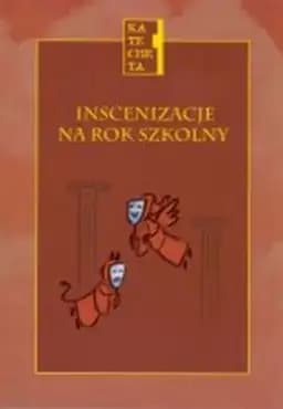 Okładka książki „Inscenizacje na rok szkolny : praca zbiorowa / Biblioteka "Katechety" (Poznań)”