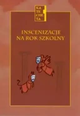 Okładka książki „Inscenizacje na rok szkolny : praca zbiorowa / Biblioteka "Katechety" (Poznań)”