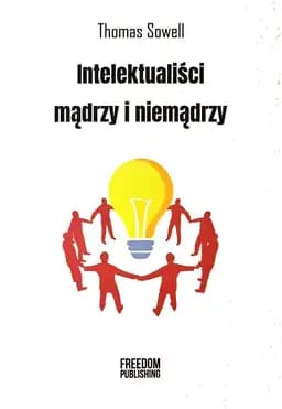 Okładka książki „Intelektualiści mądrzy i niemądrzy” — Sowell, Thomas (1930)