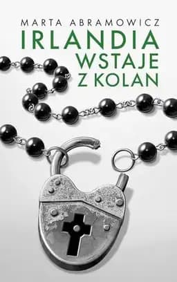 Okładka książki „Irlandia wstaje z kolan” — Marta Abramowicz