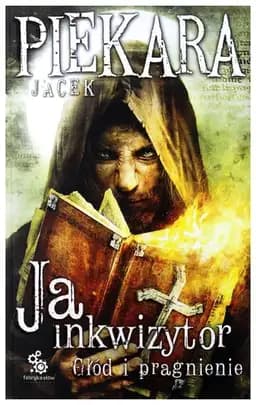 Okładka książki „Ja, inkwizytor głod i pragnienie” — Jacek Piekara