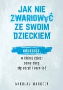 Okładka książki „Jak nie zwariować ze swoim dzieckiem” — Mikołaj Marcela