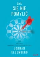Okładka książki „Jak się nie pomylić, czyli potęga matematycznego myślenia” — Jordan Ellenberg