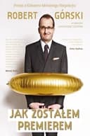 Okładka książki „Jak zostałem premierem” — Cieślik, Mariusz