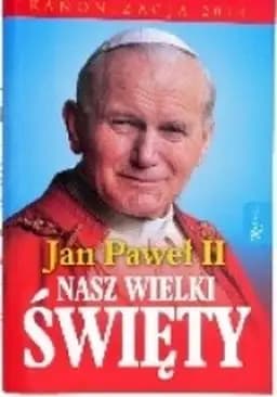 Okładka książki „Jan Paweł II - nasz wielki święty” — Pabis, Małgorzata