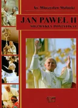 Okładka książki „Jan Pawel II Niezwykly pontyfikat” — Mieczysław Maliński