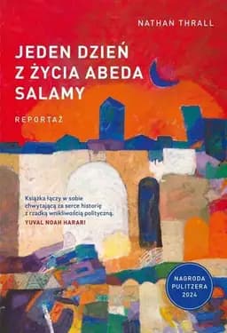 Okładka książki „Jeden dzień z życia Abeda Salamy reportaż” — Thrall, Nathan