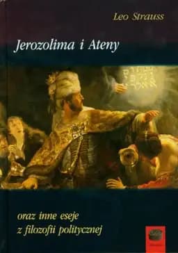 Okładka książki „Jerozolima i Ateny oraz inne eseje z filozofii politycznej” — Leo Strauss