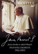 Okładka książki „"Jestem bardzo w rękach Bożych" notatki osobiste 1962-2003” — Pope John Paul II
