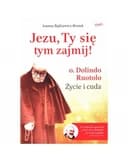 Okładka książki „Jezu, Ty się tym zajmij! : o. Dolindo Ruotolo : życie i cuda / Ojciec Dolindo…