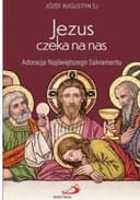 Okładka książki „Jezus czeka na nas : adoracja Najświętszego Sakramentu / Adoracja Najświętszego…