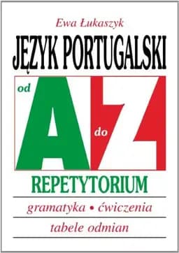 Okładka książki „Język portugalski od A do Z repetytorium : gramatyka, ćwiczenia, tabele odmian”