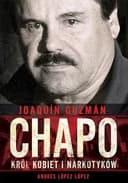 Okładka książki „Joaquín Guzmán Chapo król kobiet i narkotyków” — Andrés López López