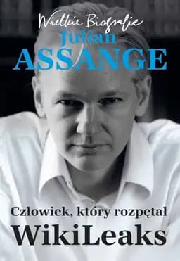 Okładka książki „Julian Assange. Człowiek, który rozpętał WikiLeaks” — Carsten Görig, Kathrin Nord