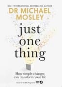Okładka książki „Just One Thing How simple changes can transform your life” — Dr Michael Mosley