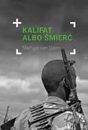 Okładka książki „Kalifat albo śmierć” — Marhjon van Dalen