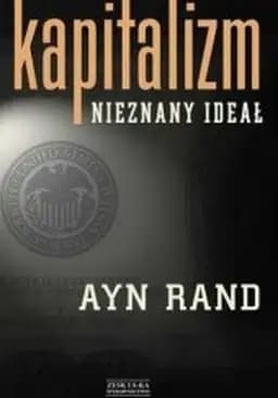 Okładka książki „Kapitalizm : nieznany ideał / Capitalism, the unknown ideal,”