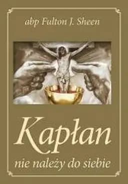 Okładka książki „Kapłan nie należy do siebie / Priest is not his own,” — Sheen, Fulton J.