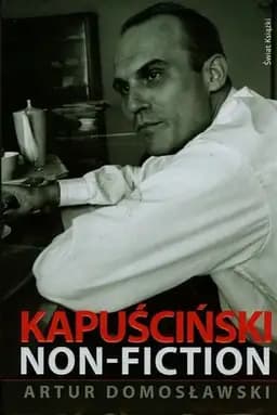 Okładka książki „Kapuscinski non-fiction” — Domosławski, Artur (1967)